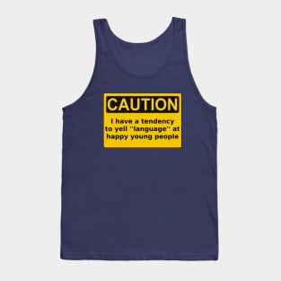 Caution I have a tendency to yell ''language" Tank Top